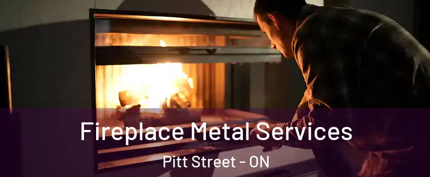 Fireplace Metal Services Pitt Street - ON