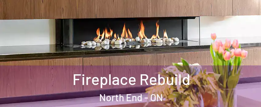  Fireplace Rebuild North End - ON