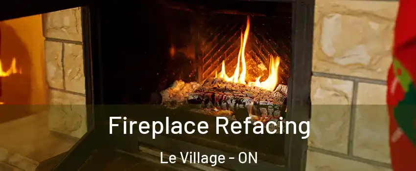  Fireplace Refacing Le Village - ON