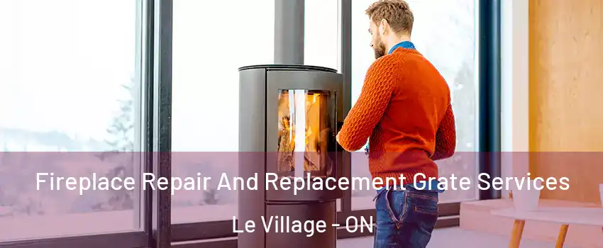  Fireplace Repair And Replacement Grate Services Le Village - ON