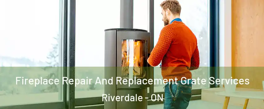  Fireplace Repair And Replacement Grate Services Riverdale - ON