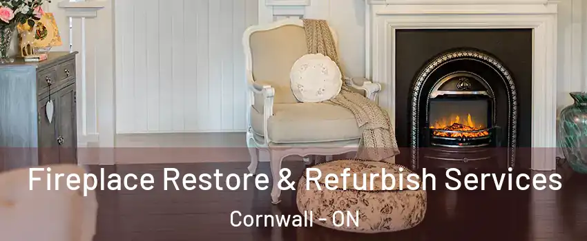  Fireplace Restore & Refurbish Services Cornwall - ON