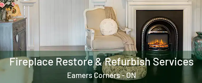 Fireplace Restore & Refurbish Services Eamers Corners - ON