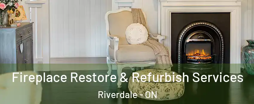 Fireplace Restore & Refurbish Services Riverdale - ON