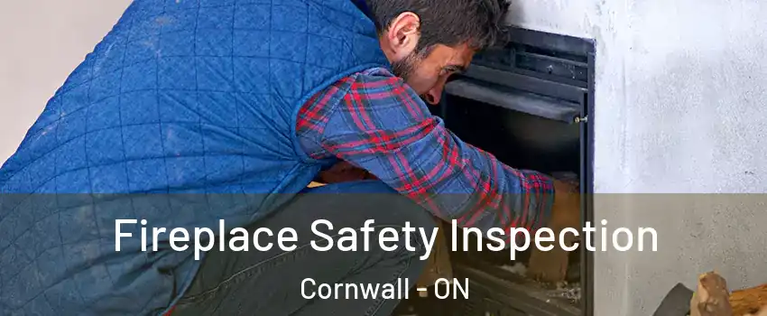  Fireplace Safety Inspection Cornwall - ON