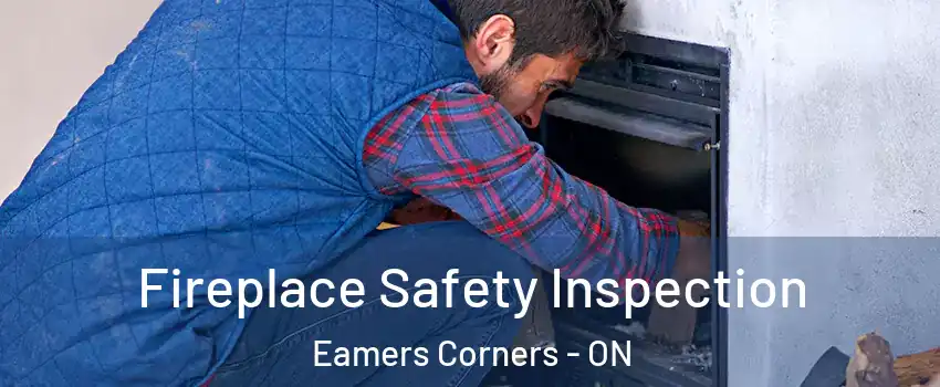 Fireplace Safety Inspection Eamers Corners - ON