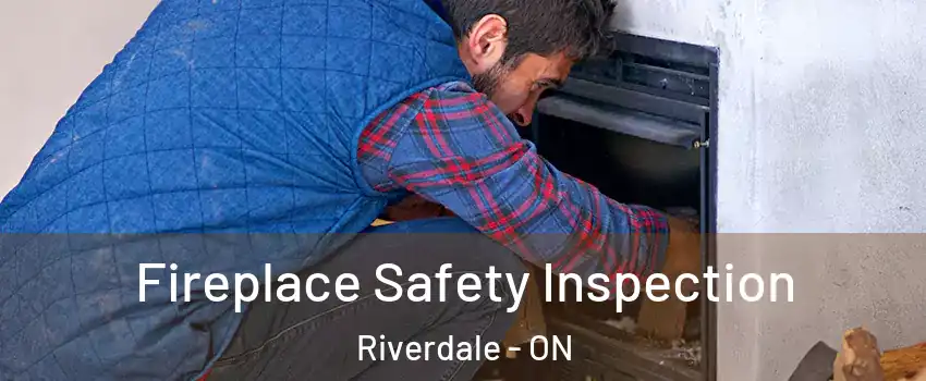 Fireplace Safety Inspection Riverdale - ON