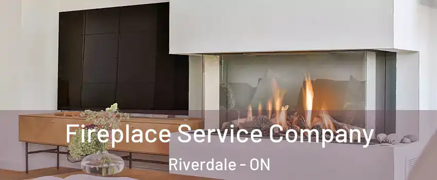  Fireplace Service Company Riverdale - ON