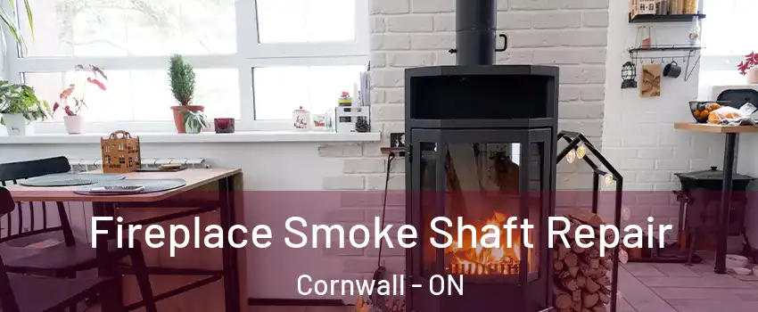  Fireplace Smoke Shaft Repair Cornwall - ON