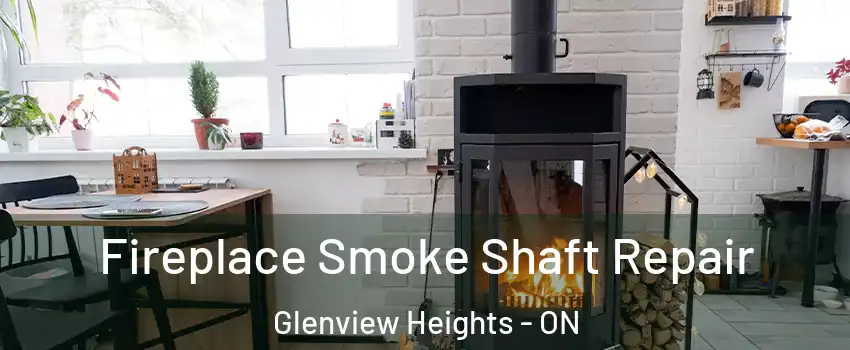  Fireplace Smoke Shaft Repair Glenview Heights - ON
