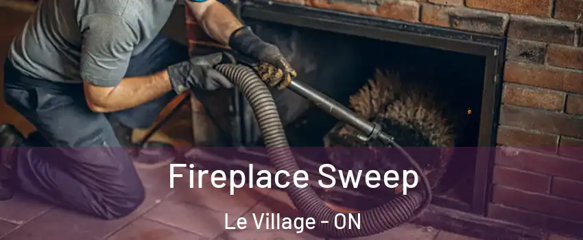  Fireplace Sweep Le Village - ON