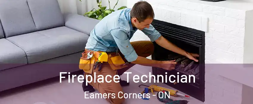  Fireplace Technician Eamers Corners - ON