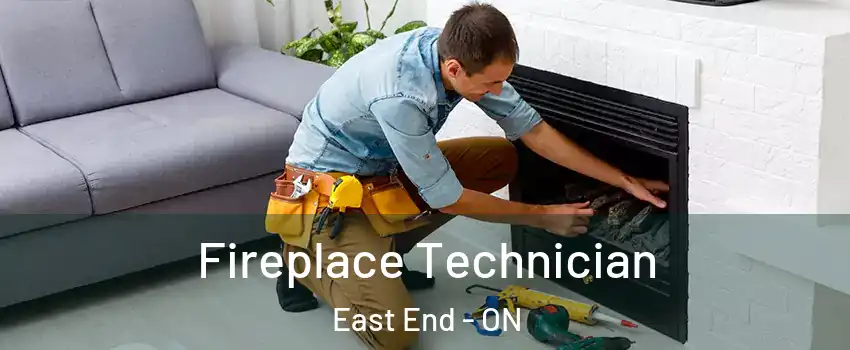  Fireplace Technician East End - ON