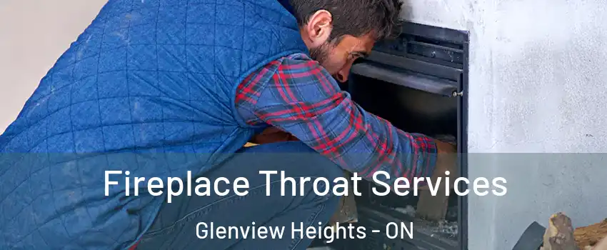  Fireplace Throat Services Glenview Heights - ON