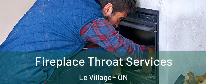  Fireplace Throat Services Le Village - ON