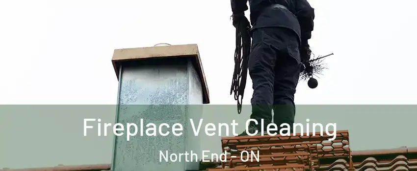  Fireplace Vent Cleaning North End - ON