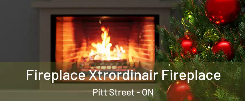 Fireplace Xtrordinair Fireplace Pitt Street - ON