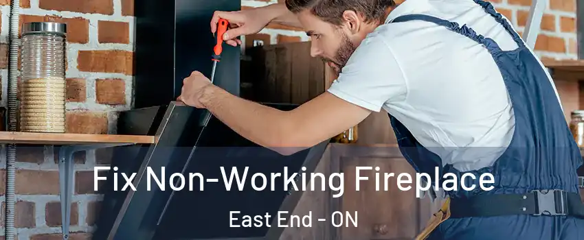  Fix Non-Working Fireplace East End - ON