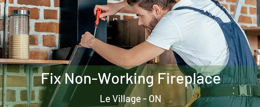 Fix Non-Working Fireplace Le Village - ON