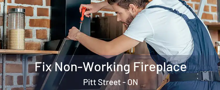  Fix Non-Working Fireplace Pitt Street - ON