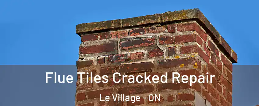  Flue Tiles Cracked Repair Le Village - ON