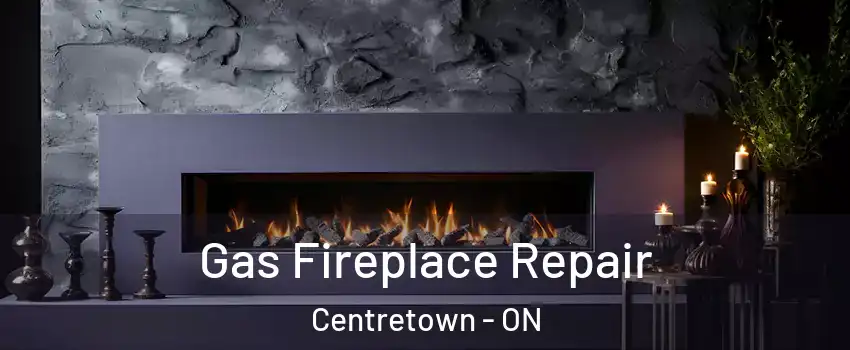 Gas Fireplace Repair Centretown - ON