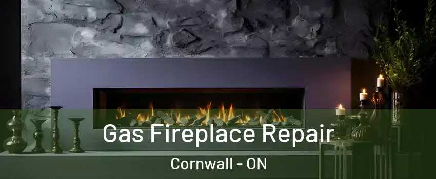  Gas Fireplace Repair Cornwall - ON