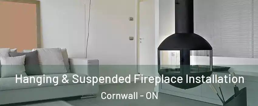  Hanging & Suspended Fireplace Installation Cornwall - ON