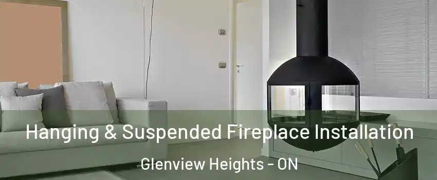 Hanging & Suspended Fireplace Installation Glenview Heights - ON