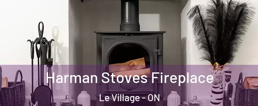  Harman Stoves Fireplace Le Village - ON