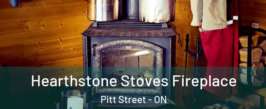 Hearthstone Stoves Fireplace Pitt Street - ON