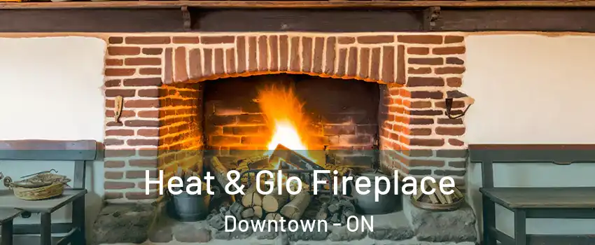  Heat & Glo Fireplace Downtown - ON