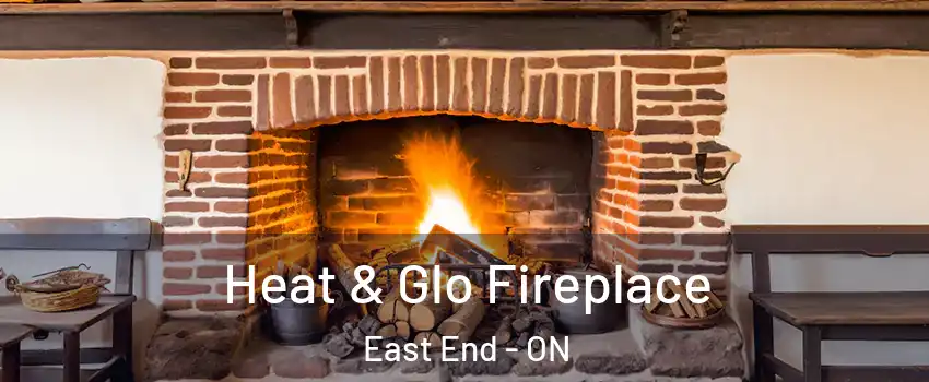  Heat & Glo Fireplace East End - ON