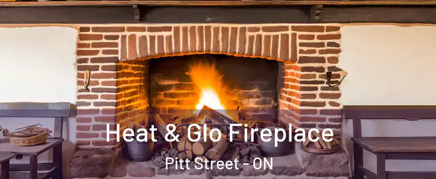  Heat & Glo Fireplace Pitt Street - ON