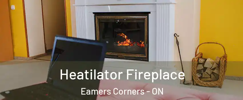  Heatilator Fireplace Eamers Corners - ON
