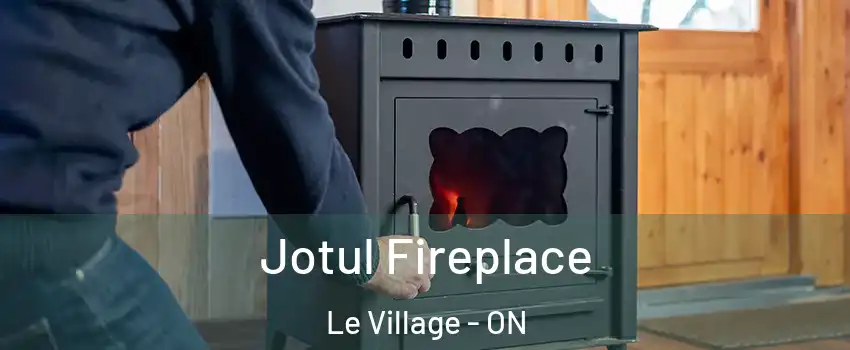  Jotul Fireplace Le Village - ON