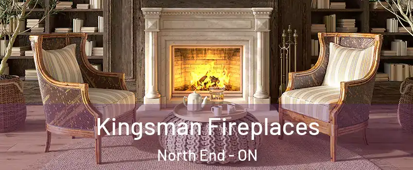 Kingsman Fireplaces North End - ON