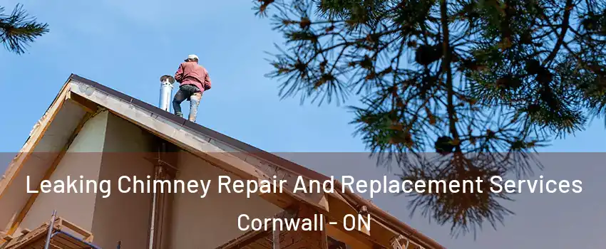  Leaking Chimney Repair And Replacement Services Cornwall - ON