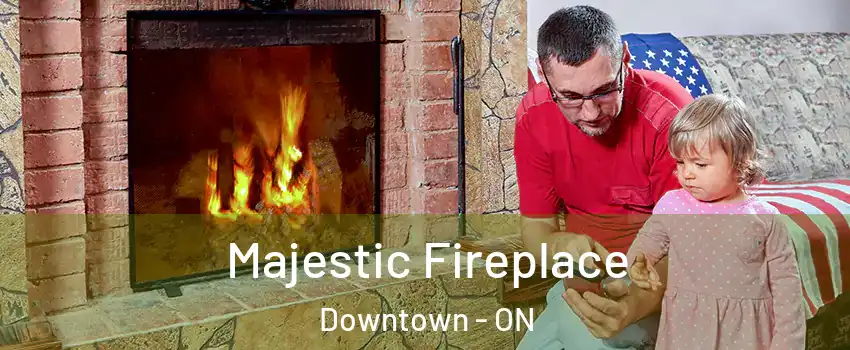 Majestic Fireplace Downtown - ON