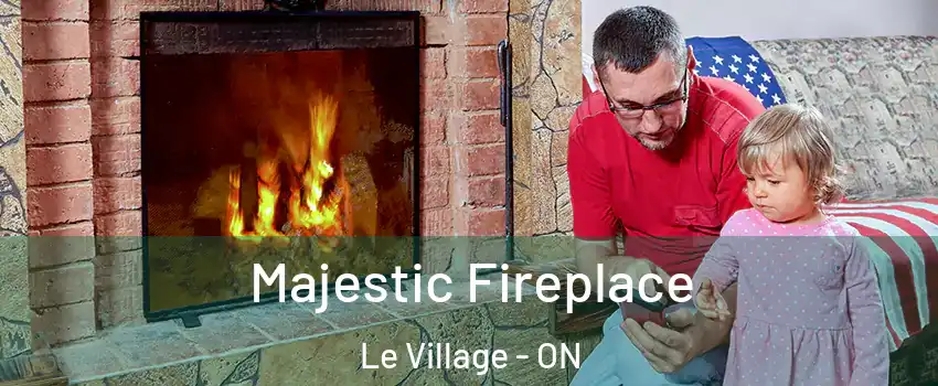  Majestic Fireplace Le Village - ON