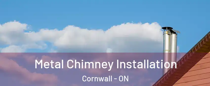  Metal Chimney Installation Cornwall - ON