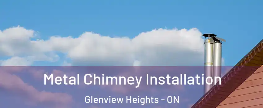  Metal Chimney Installation Glenview Heights - ON