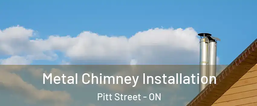  Metal Chimney Installation Pitt Street - ON