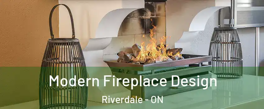  Modern Fireplace Design Riverdale - ON