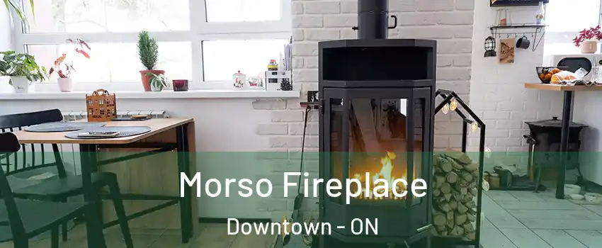  Morso Fireplace Downtown - ON
