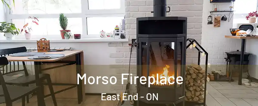  Morso Fireplace East End - ON