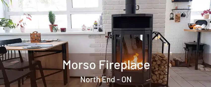  Morso Fireplace North End - ON