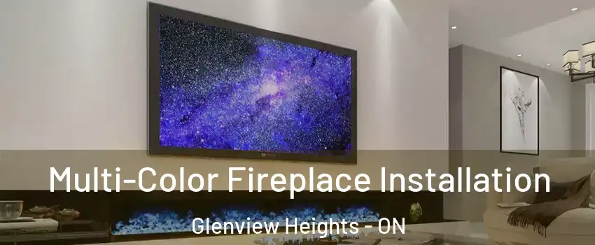  Multi-Color Fireplace Installation Glenview Heights - ON