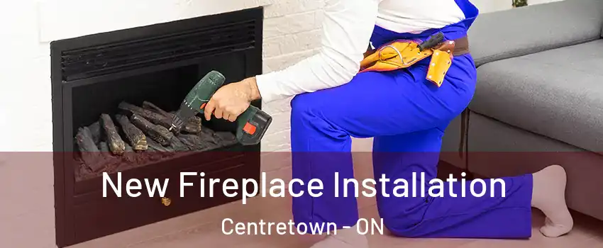 New Fireplace Installation Centretown - ON