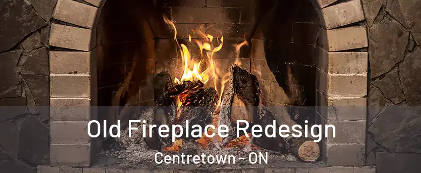  Old Fireplace Redesign Centretown - ON